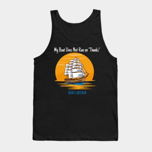 My Boat Does Not Run on Thanks Boat Captain Gifts for Boat Owners Tank Top